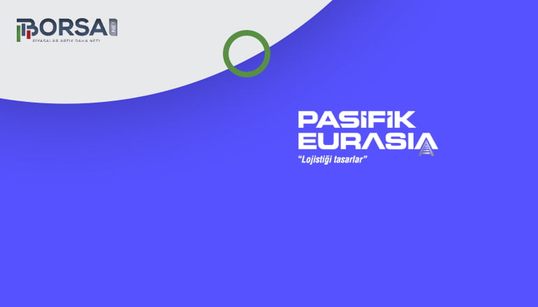Pasifik Eurasia Lojistik (PASEU) Halka Arzı 6-7 Haziran'da