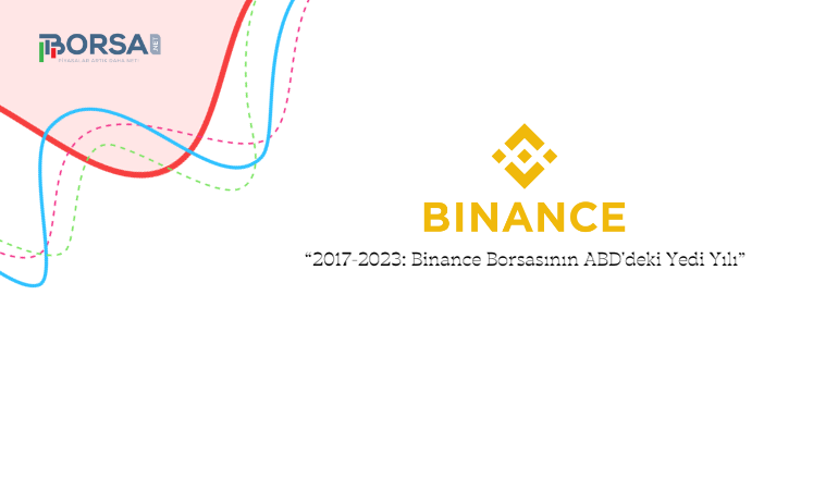 2017-2023: Binance Borsasının ABD'deki Yedi Yılı