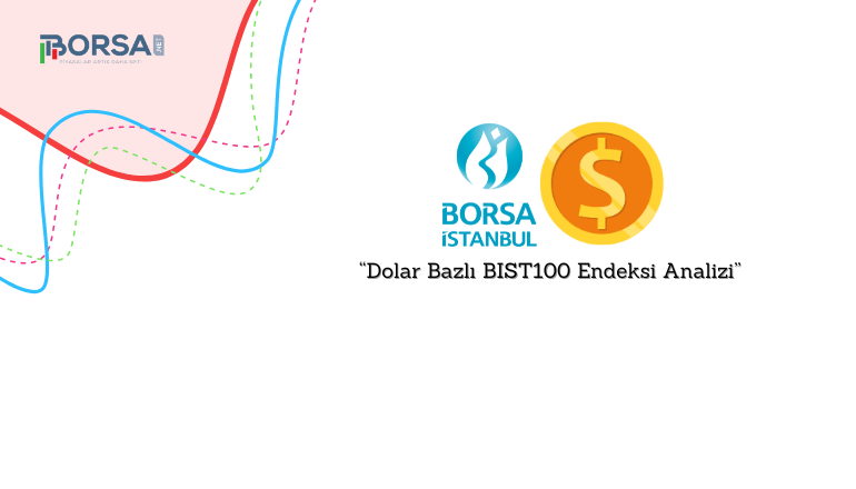BIST100 Endeksi Dolar Bazlı Destek ve Direnç Noktaları