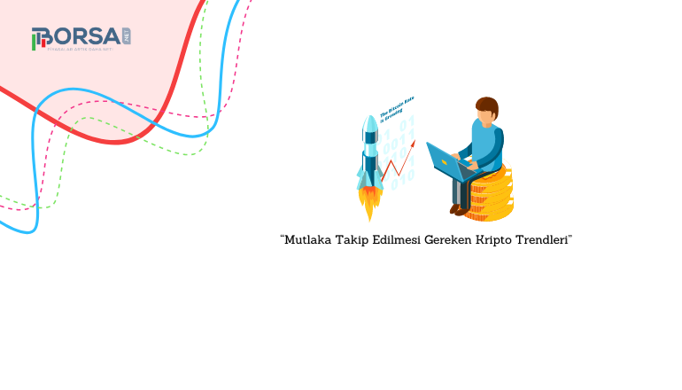 Mutlaka Takip Edilmesi Gereken Kripto Trendleri