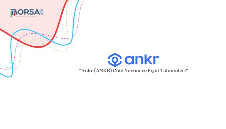 Ankr (ANKR) Coin Yorum ve Fiyat Tahminleri