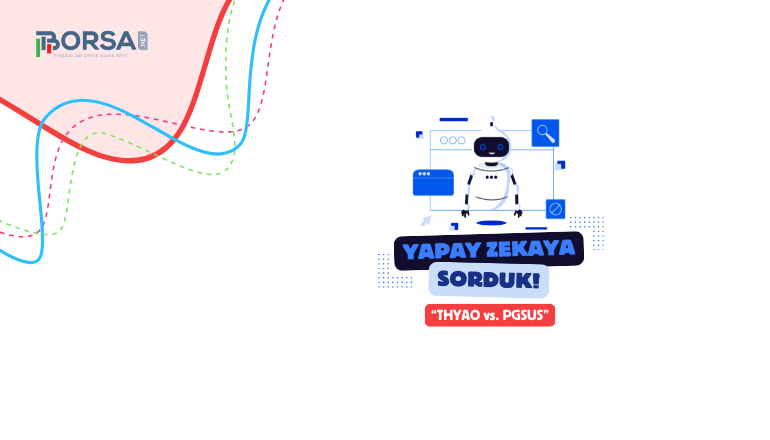 Yapay Zekaya Sorduk: THYAO vs. PGSUS