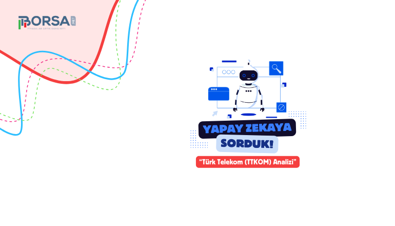 Yapay Zekaya Sorduk: TTKOM Analizi, Destek ve Direnç Seviyeleri